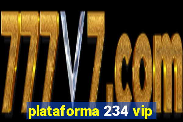 plataforma 234 vip